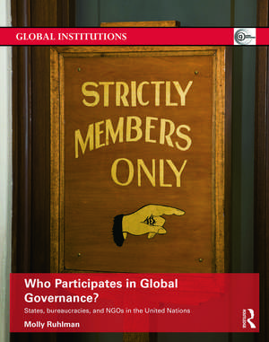 Who Participates in Global Governance?: States, bureaucracies, and NGOs in the United Nations de Molly Ruhlman