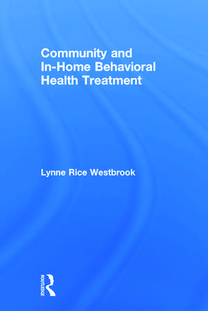 Community and In-Home Behavioral Health Treatment de Lynne Rice Westbrook