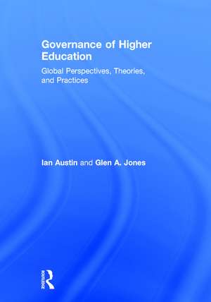 Governance of Higher Education: Global Perspectives, Theories, and Practices de Ian Austin