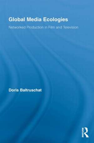 Global Media Ecologies de Doris Baltruschat