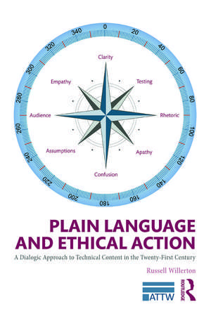 Plain Language and Ethical Action: A Dialogic Approach to Technical Content in the 21st Century de Russell Willerton