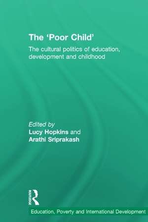 The 'Poor Child': The cultural politics of education, development and childhood de Lucy Hopkins