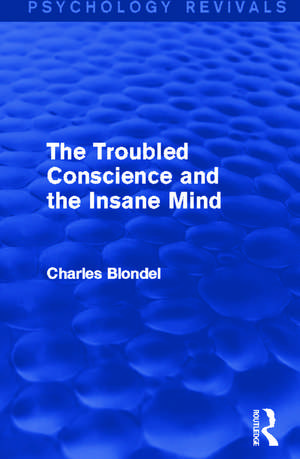 The Troubled Conscience and the Insane Mind (Psychology Revivals) de Charles Blondel