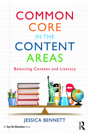 Common Core in the Content Areas: Balancing Content and Literacy de Jessica Bennett