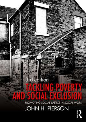 Tackling Poverty and Social Exclusion: Promoting Social Justice in Social Work de John H. Pierson