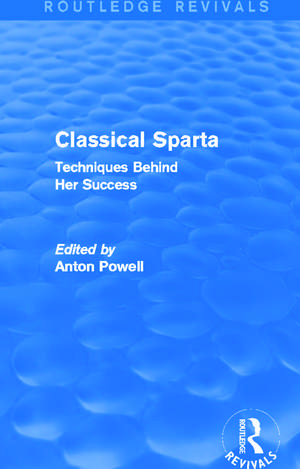 Classical Sparta (Routledge Revivals): Techniques Behind Her Success de Anton Powell