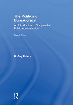 The Politics of Bureaucracy: An Introduction to Comparative Public Administration de B. Guy Peters