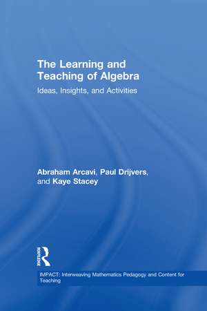 The Learning and Teaching of Algebra: Ideas, Insights and Activities de Abraham Arcavi