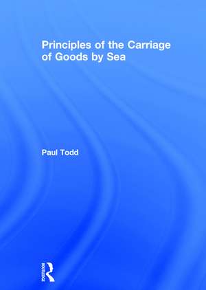 Principles of the Carriage of Goods by Sea de Paul Todd