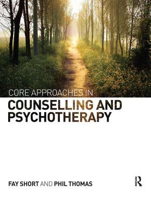 Core Approaches in Counselling and Psychotherapy de Fay Short