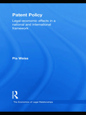 Patent Policy: Legal-Economic Effects in a National and International Framework de Pia Weiss