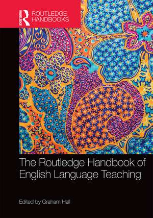 The Routledge Handbook of English Language Teaching de Graham Hall