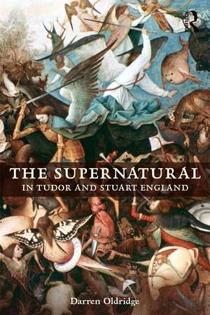 The Supernatural in Tudor and Stuart England de Darren Oldridge