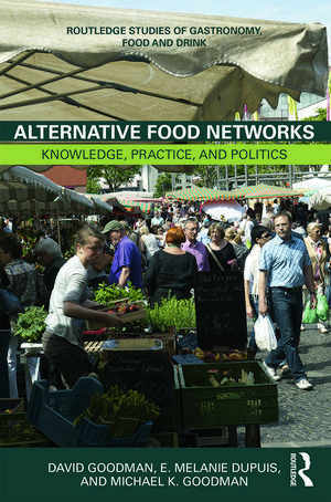 Alternative Food Networks: Knowledge, Practice, and Politics de David Goodman