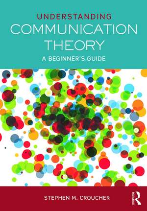 Understanding Communication Theory: A Beginner's Guide de Stephen M. Croucher