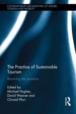 The Practice of Sustainable Tourism: Resolving the Paradox de Michael Hughes