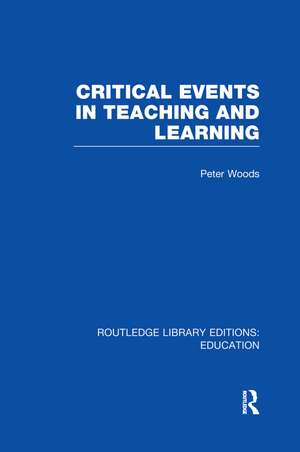 Critical Events in Teaching & Learning de Peter Woods