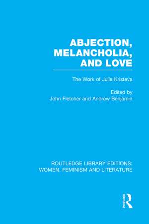 Abjection, Melancholia and Love: The Work of Julia Kristeva de John Fletcher