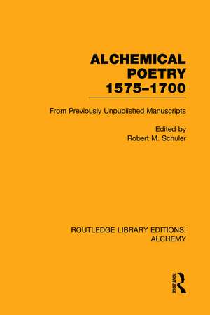 Alchemical Poetry, 1575-1700: From Previously Unpublished Manuscripts de Robert M. Schuler