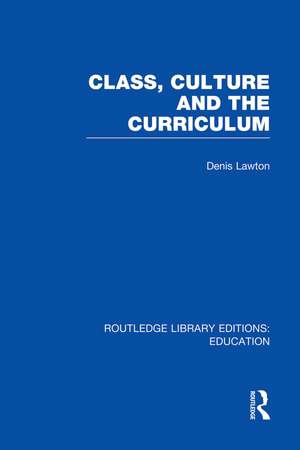 Class, Culture and the Curriculum de Denis Lawton