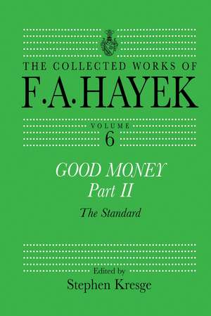 Good Money, Part II: Volume Six of the Collected Works of F.A. Hayek de Stephen Kresge