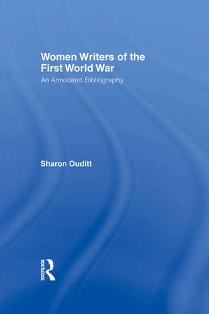 Women Writers of the First World War: An Annotated Bibliography de Sharon Ouditt