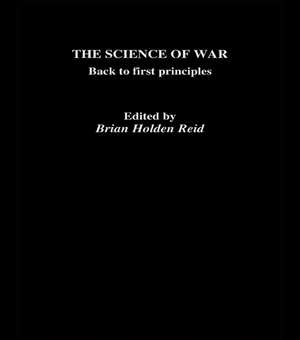 The Science of War: Back to First Principles de Brian Holden-Reid