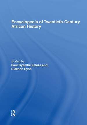 Encyclopedia of Twentieth-Century African History de Dickson Eyoh