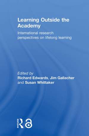 Learning Outside the Academy: International Research Perspectives on Lifelong Learning de Richard Edwards