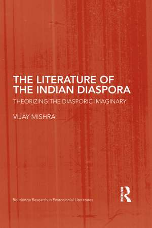 The Literature of the Indian Diaspora: Theorizing the Diasporic Imaginary de Vijay Mishra