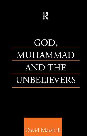 God, Muhammad and the Unbelievers de David Marshall