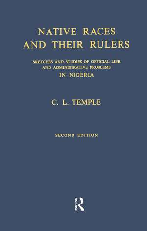 Native Races and Their Rulers: Sketches and Studies of Official Life and Administrative Problems in Niger de Charles Lindsay Temple