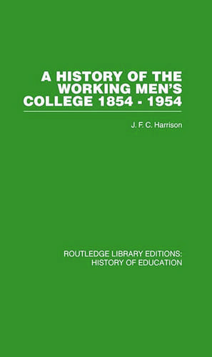 A History of the Working Men's College: 1854-1954 de J F C Harrison