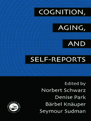 Cognition, Aging and Self-Reports de Norbert Schwarz