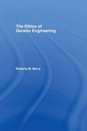 The Ethics of Genetic Engineering de Roberta M. Berry