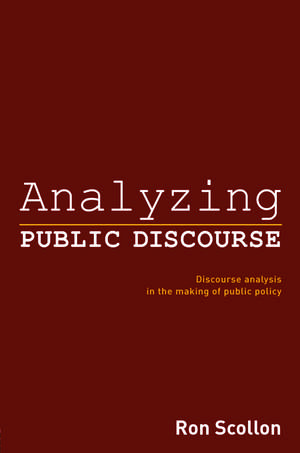 Analyzing Public Discourse: Discourse Analysis in the Making of Public Policy de Ron Scollon