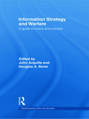 Information Strategy and Warfare: A Guide to Theory and Practice de John Arquilla