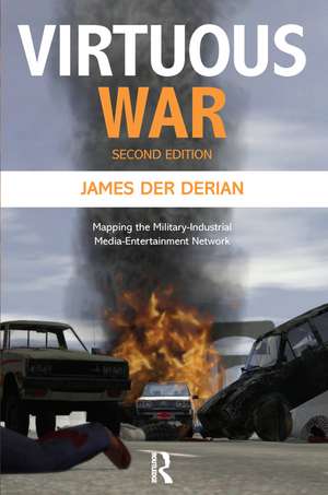 Virtuous War: Mapping the Military-Industrial-Media-Entertainment-Network de James Der Derian