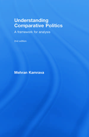 Understanding Comparative Politics: A Framework for Analysis de Mehran Kamrava