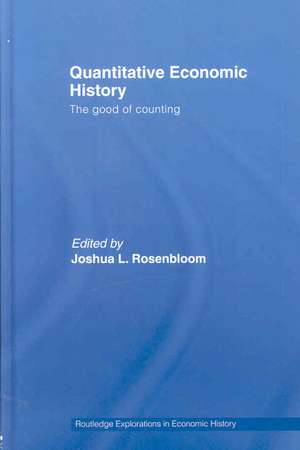 Quantitative Economic History: The good of counting de Joshua L. Rosenbloom