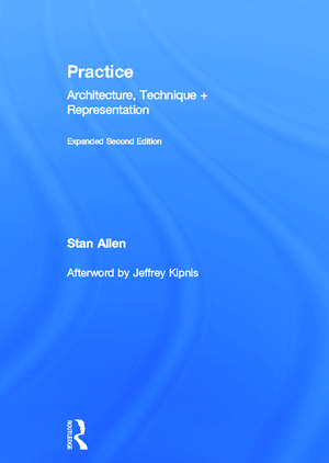 Practice: Architecture, Technique and Representation de Stan Allen