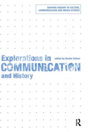 Explorations in Communication and History de Barbie Zelizer