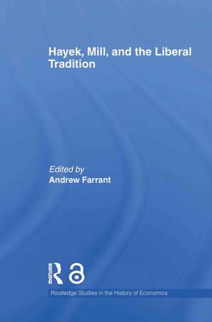 Hayek, Mill and the Liberal Tradition de Andrew Farrant