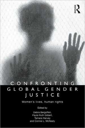 Confronting Global Gender Justice: Women’s Lives, Human Rights de Debra Bergoffen