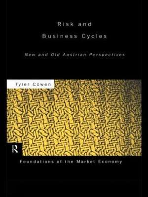 Risk and Business Cycles: New and Old Austrian Perspectives de Tyler Cowen