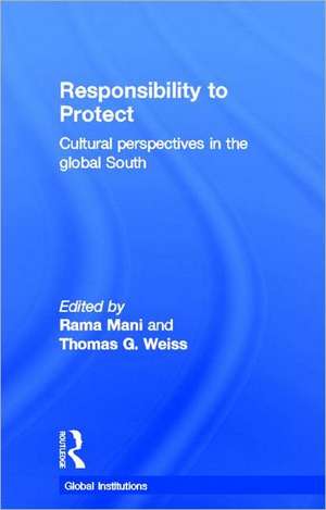 Responsibility to Protect: Cultural Perspectives in the Global South de Rama Mani