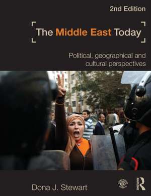 The Middle East Today: Political, Geographical and Cultural Perspectives de Dona J. Stewart