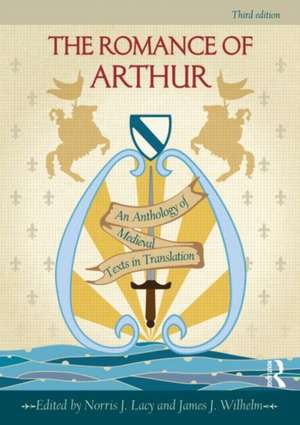 The Romance of Arthur: An Anthology of Medieval Texts in Translation de Norris Lacy