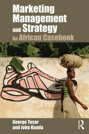 Marketing Management and Strategy: An African Casebook de George Tesar