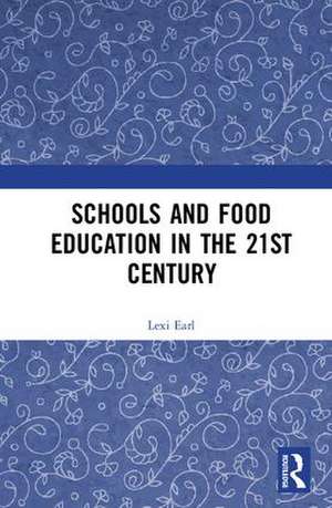 Schools and Food Education in the 21st Century de Lexi Earl